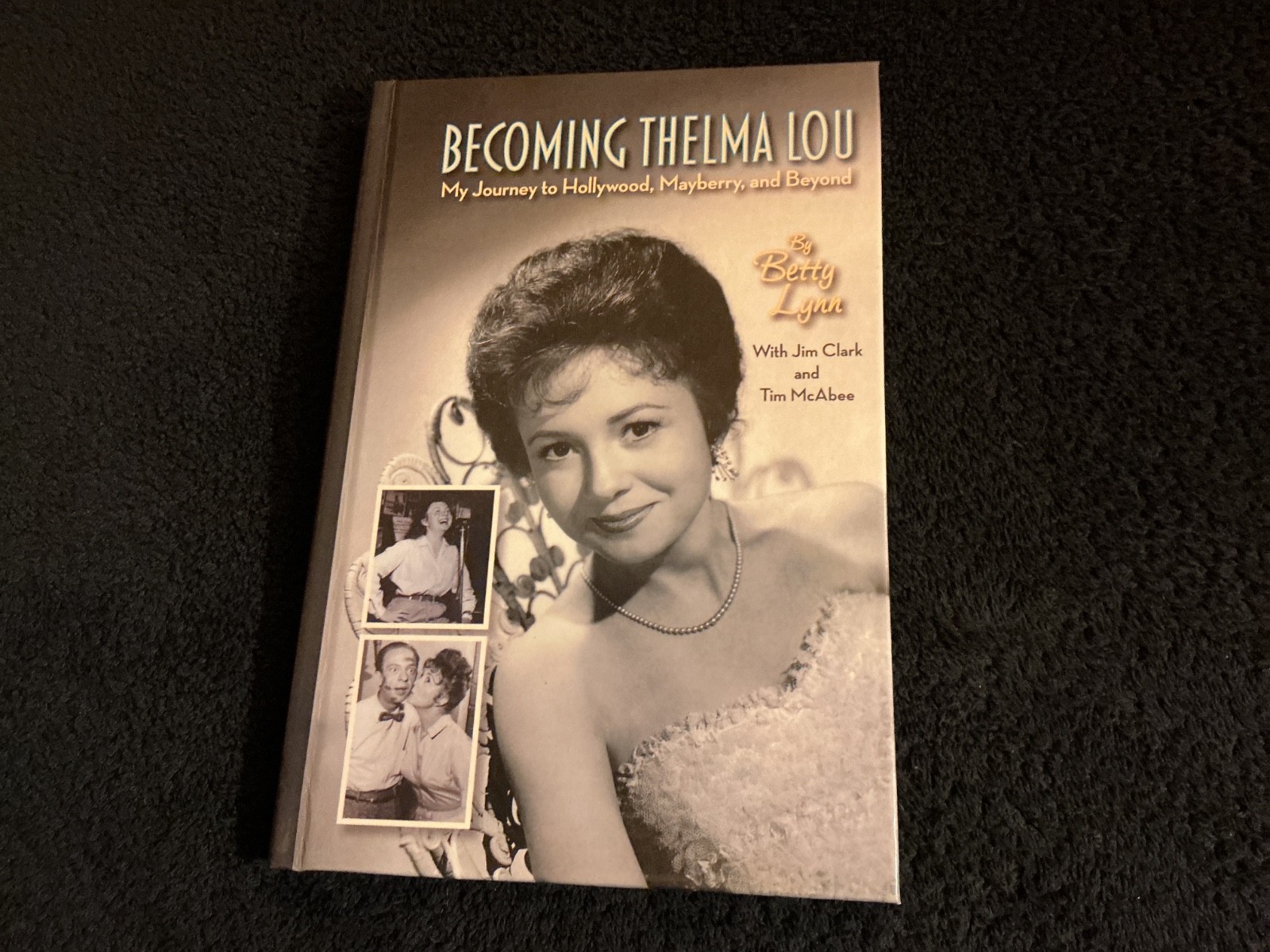 BETTY LYNN - BECOMING THELMA LOU My Journey To Hollywood, Mayberry & Beyond BOOK