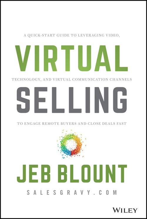 Virtual Selling: A Quick-Start Guide to ..., Jeb Blount