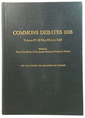 Proceedings in Parliament 1628: Volume IV, Commons Debates 1628, 28 May - 26...