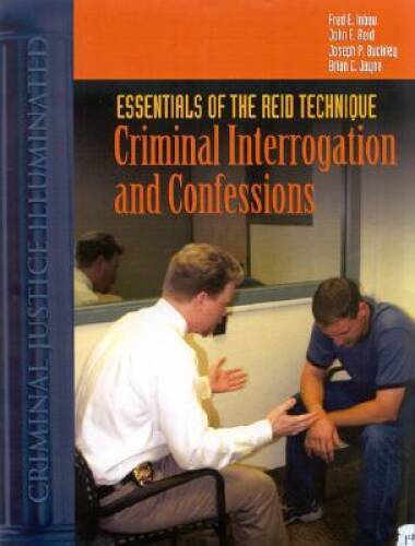 Essentials Of The Reid Technique: Criminal Interrogation And Confessions - GOOD Essentials Of The Reid Technique: Criminal Interrogation And Confessions - GOOD