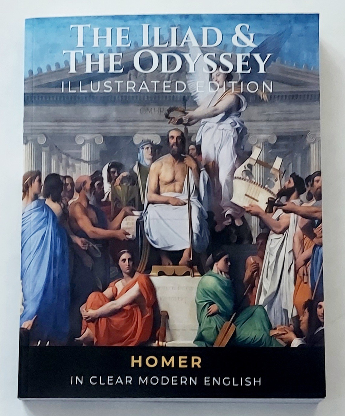 The Iliad & The Odyssy Illustrated Edition In Clear Modern English. 1st Edition The Iliad & The Odyssy Illustrated Edition In Clear Modern English. 1st Edition