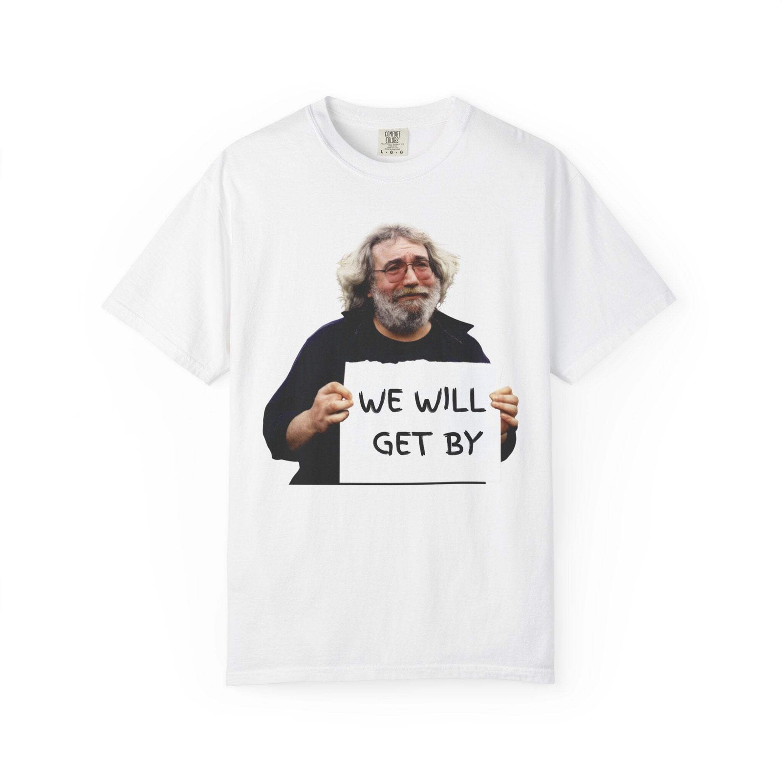 Jerry Garcia - Grateful Dead We Will Get By Lot T-Shirt