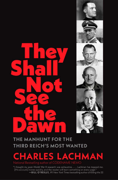 They Shall Not See the Dawn: The Manhunt for the Third Reich's Most Wa Hardcover