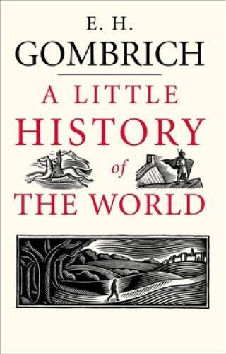 A Little History of the World (Little Histories) - Hardcover - VERY GOOD A Little History of the World (Little Histories) - Hardcover - VERY GOOD