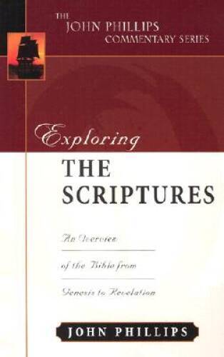 Exploring the Scriptures (John Phillips Commentary Series) (The John Phil - GOOD Exploring the Scriptures (John Phillips Commentary Series) (The John Phil - GOOD