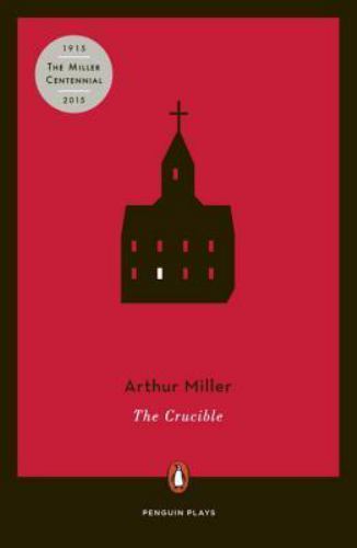 The Crucible by Miller, Arthur The Crucible by Miller, Arthur
