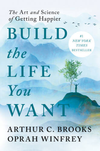 Build the Life You Want: The Art and Science of Getting Happier - VERY GOOD Build the Life You Want: The Art and Science of Getting Happier - VERY GOOD
