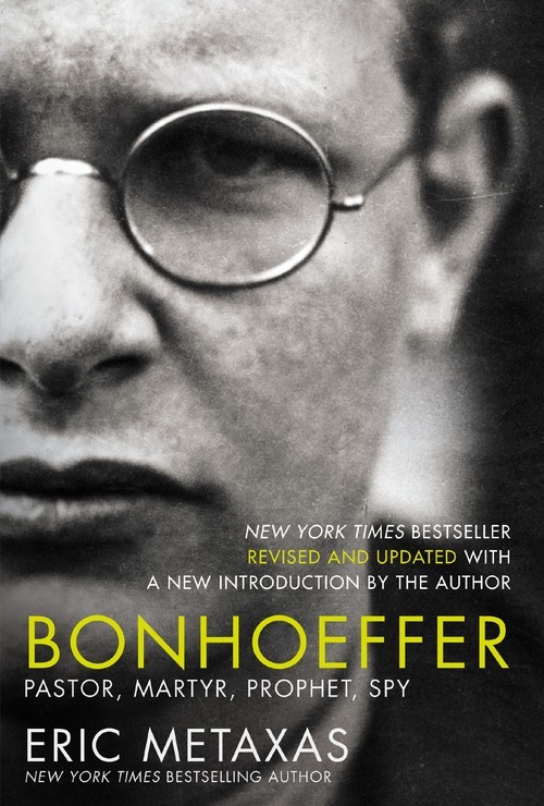 Bonhoeffer: Pastor, Martyr, Prophet, Spy, Eric Metaxas
