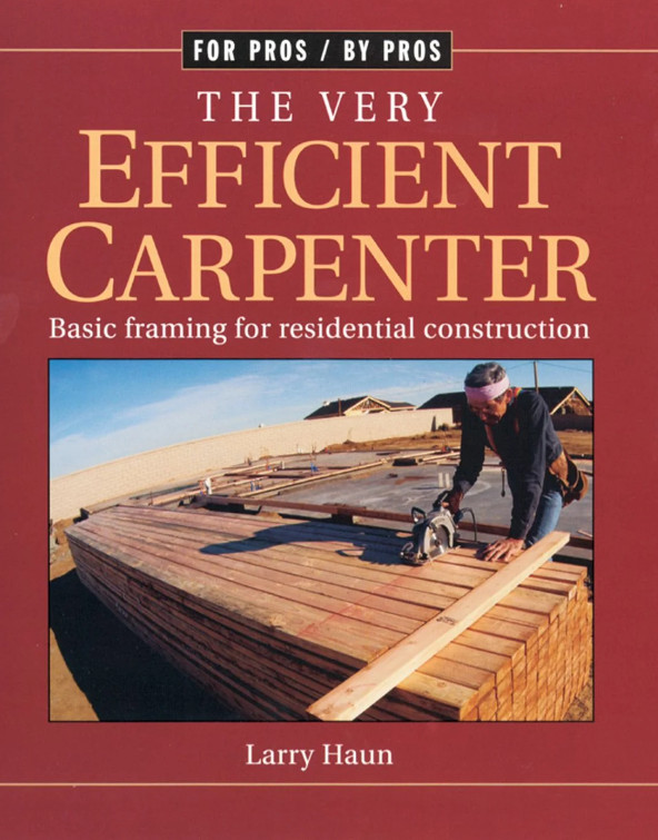 The Very Efficient Carpenter: Basic Framing for Residential Constructi Paperback The Very Efficient Carpenter: Basic Framing for Residential Constructi Paperback