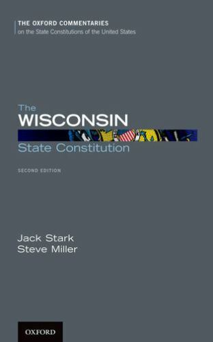 The Wisconsin State Constitution (Oxford Commentaries on the State Constitutions