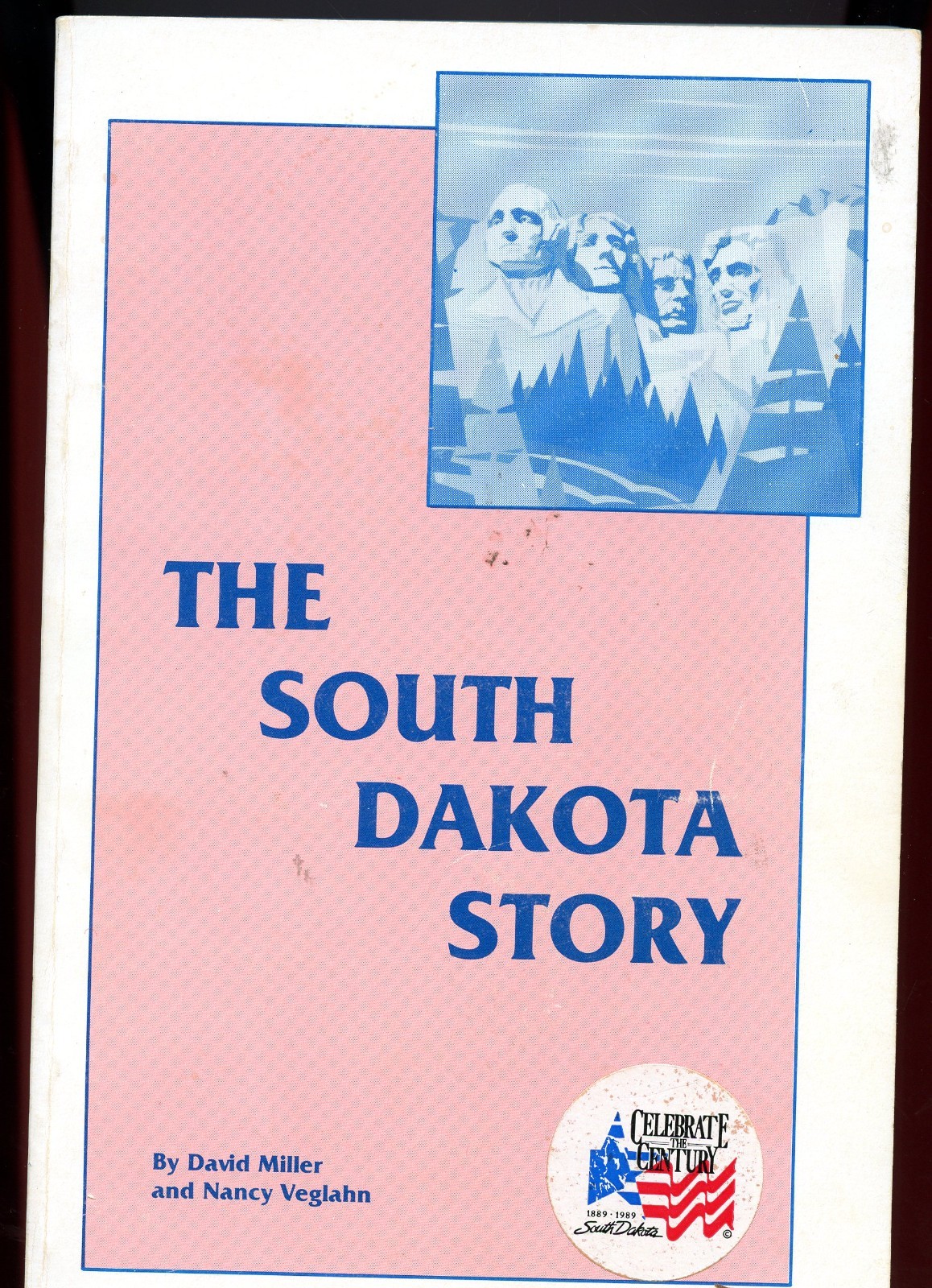 South Dakota History, Celebrate Century, 1889-1989 - South Dakota Story, SC Book South Dakota History, Celebrate Century, 1889-1989 - South Dakota Story, SC Book