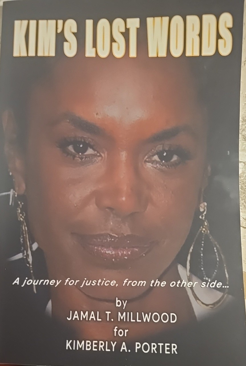 Kim’s Lost Words By Jamal T. Millwood For Kimberly A. Porter Kim’s Lost Words By Jamal T. Millwood For Kimberly A. Porter