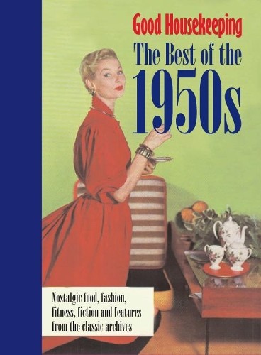 Good Housekeeping: The Best of the 1950s by Good Housekeeping Hardback Book The