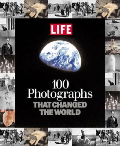 100 Photographs That Changed the World - Hardcover - VERY GOOD 100 Photographs That Changed the World - Hardcover - VERY GOOD