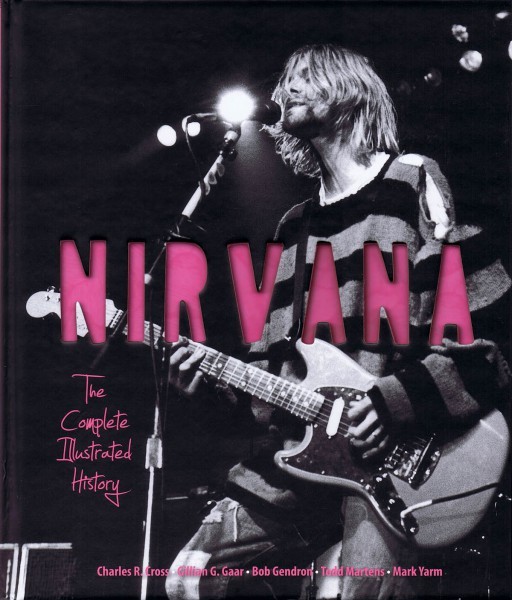 Nirvana The Complete Illustrated History Book Hardcover NEW 000122394