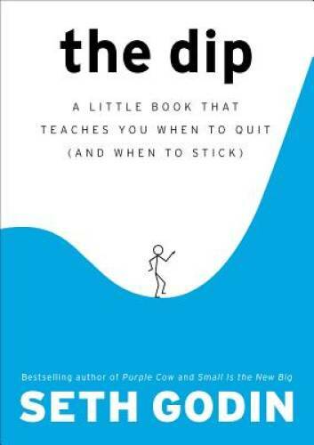The Dip: A Little Book That Teaches You When to Quit (and Wh - VERY GOOD The Dip: A Little Book That Teaches You When to Quit (and Wh - VERY GOOD