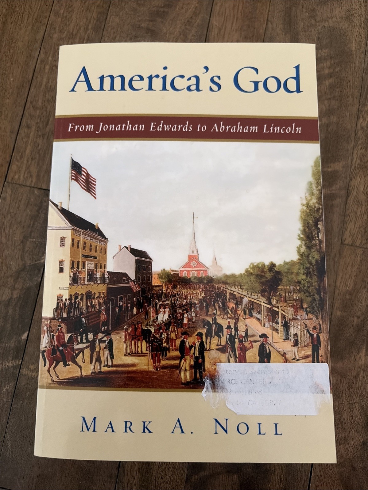 America\'s God : From Jonathan Edwards to Abraham Lincoln by Mark A. Noll (2005, America\'s God : From Jonathan Edwards to Abraham Lincoln by Mark A. Noll (2005,