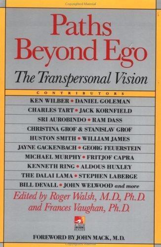 Paths Beyond Ego: The Transpersonal Vision by Walsh, Roger; Vaughan, Frances Paths Beyond Ego: The Transpersonal Vision by Walsh, Roger; Vaughan, Frances