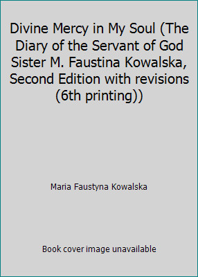 Divine Mercy in My Soul (The Diary of the Servant of God Sister M. Faustina... Divine Mercy in My Soul (The Diary of the Servant of God Sister M. Faustina...