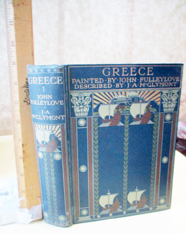 GREECE, PAINTED By JOHN FULLEYLOVE,1906,Described J.A. M Clymont,1st Ed,Illust