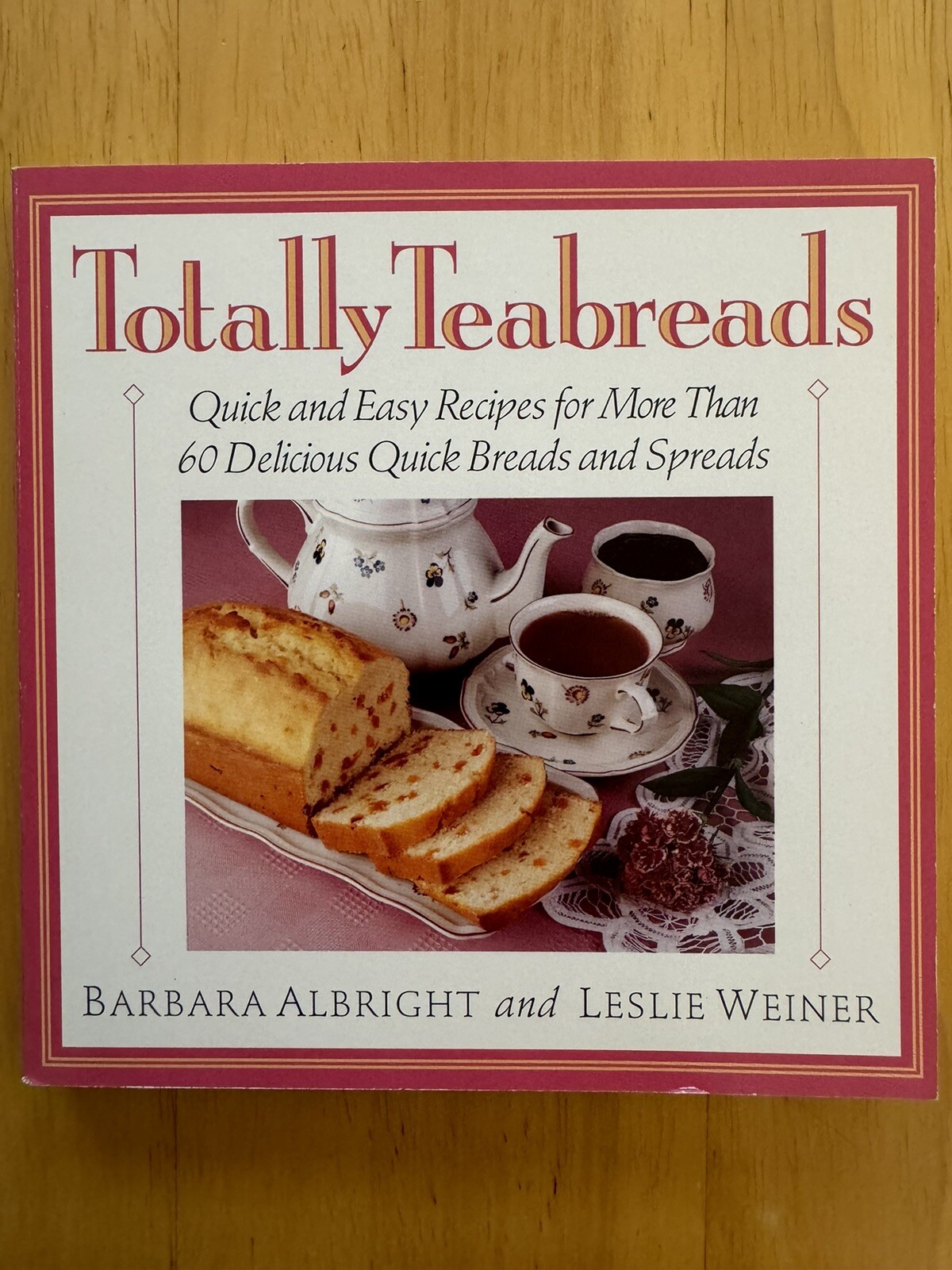 Totally Teabreads: Quick & Easy Recipes For More Than 60 Delicious Quick Breads