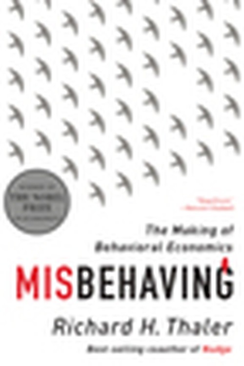 Misbehaving: The Making of Behavior..., Richard H Thale