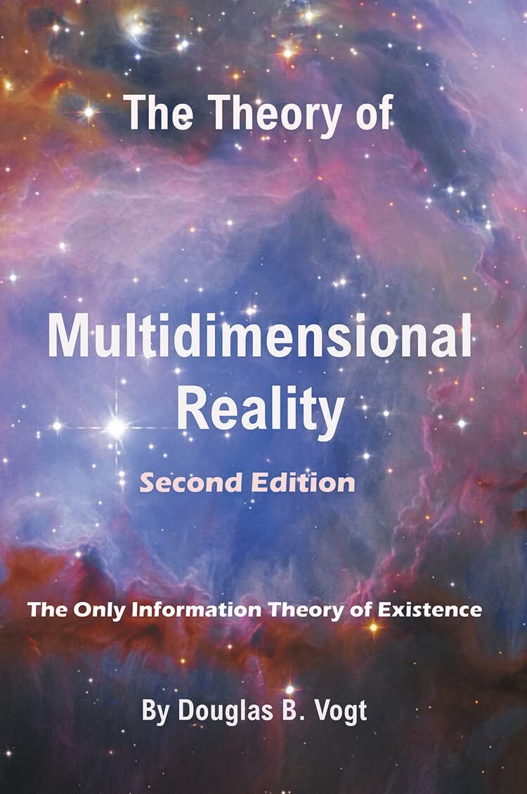 The Theory of Multidimensional Reality, Second Edition by Douglas B. Vogt The Theory of Multidimensional Reality, Second Edition by Douglas B. Vogt