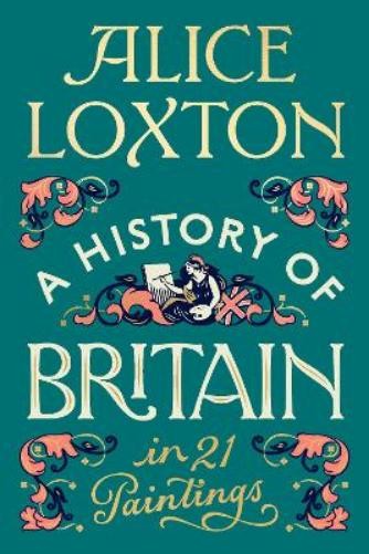 Alice Loxton A History of Britain in (Hardback) (UK IMPORT) (PRESALE 11/12/2026)