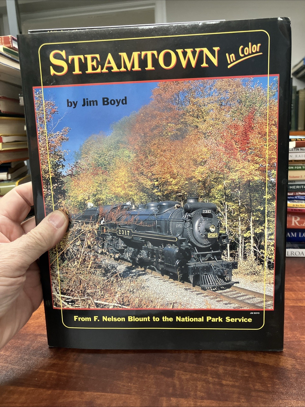 Jim Boyd Steamtown in Color From F. Nelson Blount to the National Park Service Jim Boyd Steamtown in Color From F. Nelson Blount to the National Park Service