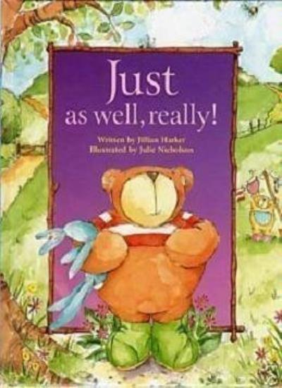 Just as Well, Really By Jillian Harker