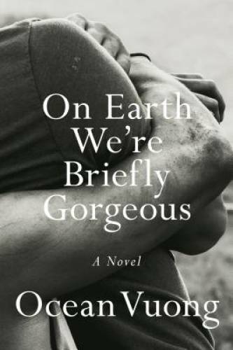 On Earth We\'re Briefly Gorgeous: A Novel - Hardcover By Vuong, Ocean - VERY GOOD On Earth We\'re Briefly Gorgeous: A Novel - Hardcover By Vuong, Ocean - VERY GOOD