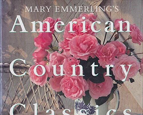 Mary Emmerlings American Country Classics: The New American Country Look - GOOD Mary Emmerlings American Country Classics: The New American Country Look - GOOD
