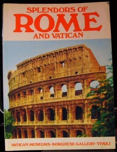Splendors of Rome and Vatican - Paperback By TULLIO POLIDORI - GOOD Splendors of Rome and Vatican - Paperback By TULLIO POLIDORI - GOOD