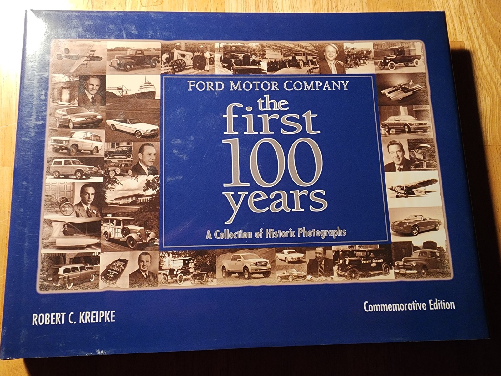 Ford Motor Company: The First 100 Years R. Kreipke Photo History Ford Motor Company: The First 100 Years R. Kreipke Photo History
