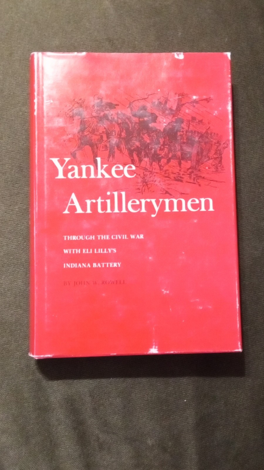 Yankee Artillerymen John W. Rowell Hardcover Original Civil War Militaria