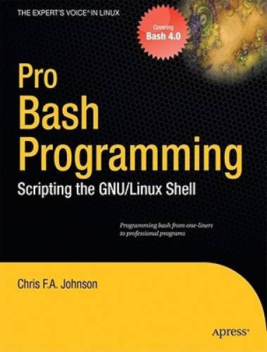 Pro Bash Programming: Scripting the Linux Shell (Expert\'s Voice in Linux) - GOOD Pro Bash Programming: Scripting the Linux Shell (Expert\'s Voice in Linux) - GOOD