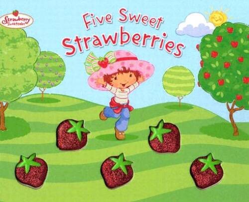 Five Sweet Strawberries: Strawberry Shortcake - Hardcover - VERY GOOD Five Sweet Strawberries: Strawberry Shortcake - Hardcover - VERY GOOD