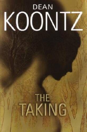 The Taking - Hardcover By Dean Koontz - GOOD The Taking - Hardcover By Dean Koontz - GOOD