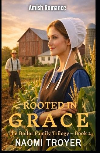 Naomi Troyer Rooted in Grace (Paperback) Beiler Family Trilogy (UK IMPORT)