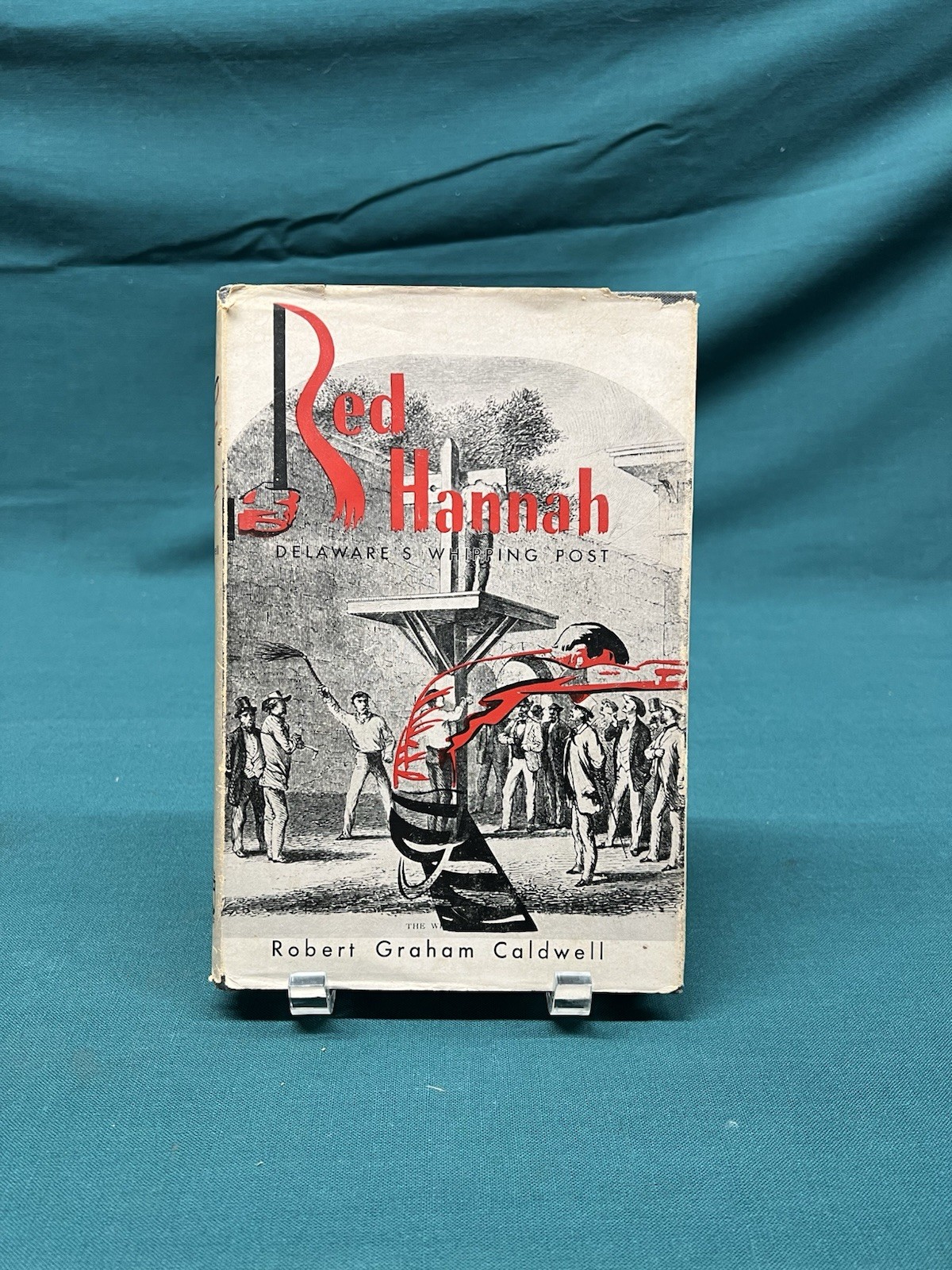 1947 Red Hannah Delaware’s Whipping Post by Robert Graham Caldwell 1st Ed. 1947 Red Hannah Delaware’s Whipping Post by Robert Graham Caldwell 1st Ed.