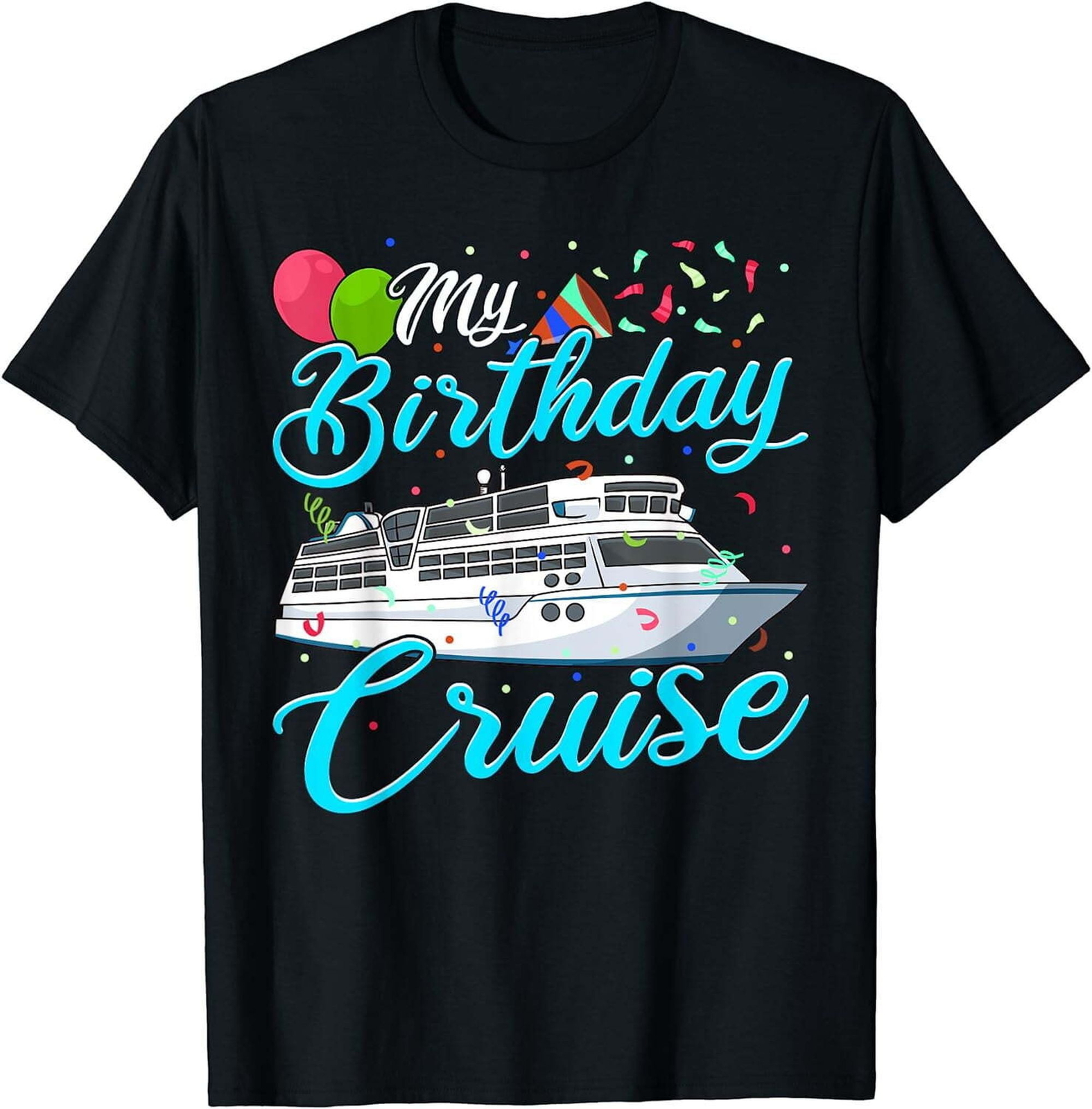 My Birthday Cruise TShirt Ship Vacation Party Cruising T-Shirt Black