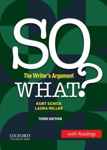 SO WHAT? (w/ Readings): The Writer\'s Argument, Schick, Kurt,Miller, Laura, New B
