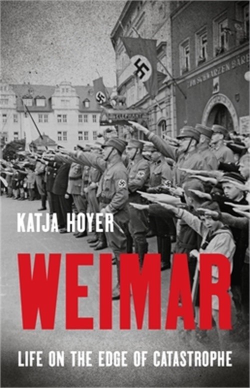 Weimar: Life on the Edge of Catastrophe (Hardback or Cased Book)