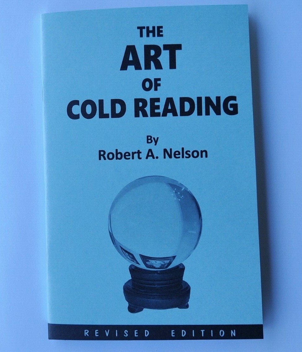 The Art of Cold Reading by Robert A. Nelson (for psychics and mentalists) The Art of Cold Reading by Robert A. Nelson (for psychics and mentalists)
