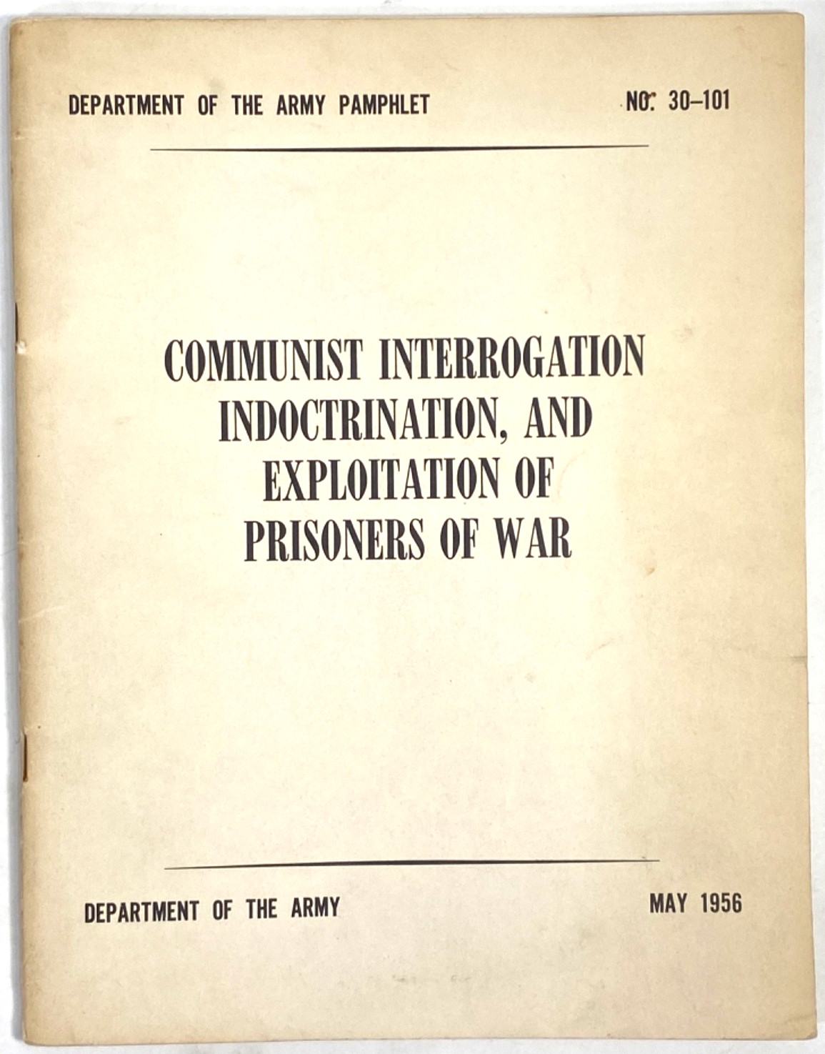 1956 COMMUNIST INTERROGATION, Indoctrination & Exploitation of PRISONERS OF WAR 1956 COMMUNIST INTERROGATION, Indoctrination & Exploitation of PRISONERS OF WAR