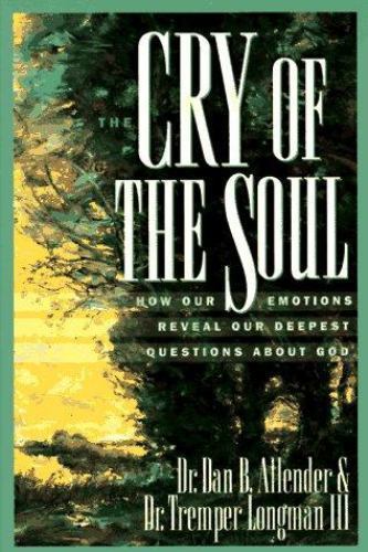 The Cry of the Soul: How Our Emotions Reveal Our Deepest Questions about God The Cry of the Soul: How Our Emotions Reveal Our Deepest Questions about God