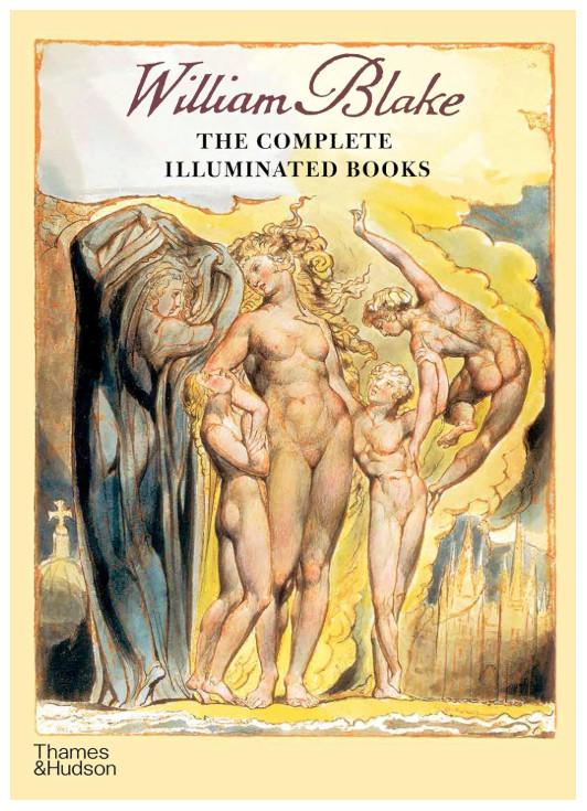 William Blake: Complete Illuminated Books: The Complete Illuminated Books William Blake: Complete Illuminated Books: The Complete Illuminated Books
