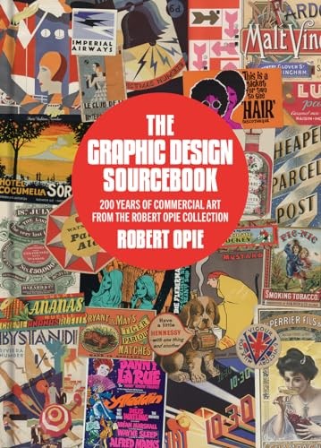 The Graphic Design Sourcebook: 200 Years of Com, Opie..