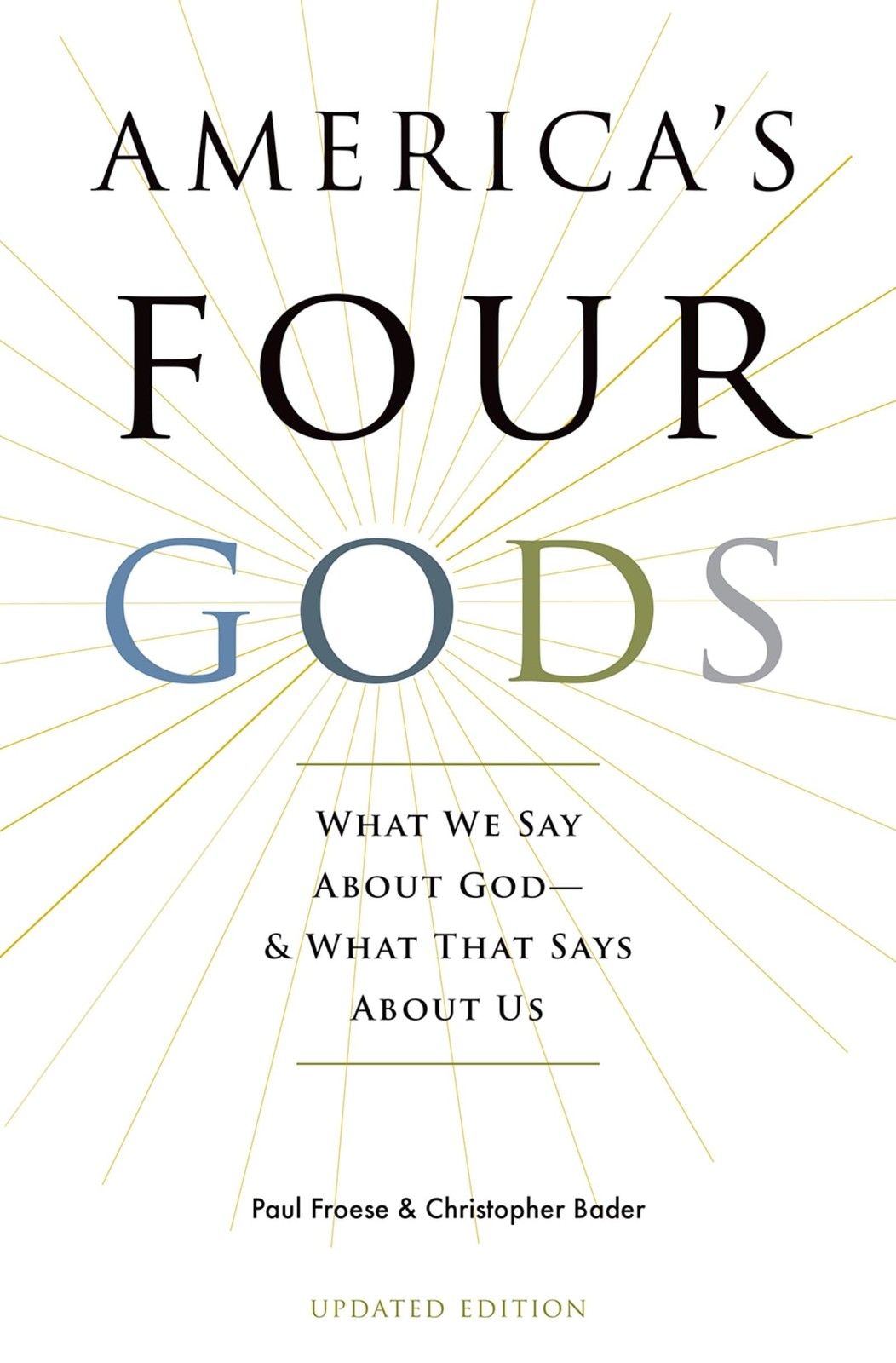 America\'s Four Gods: What We Say About God--And What That Says About Us America\'s Four Gods: What We Say About God--And What That Says About Us