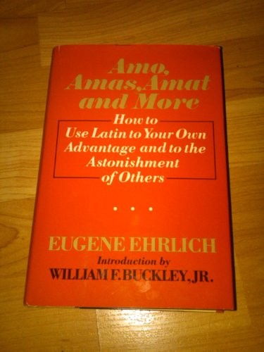 AMO, AMAS, AMAT, AND MORE HOW TO USE LATIN TO YOUR OWN By Eugene H ; Buckley